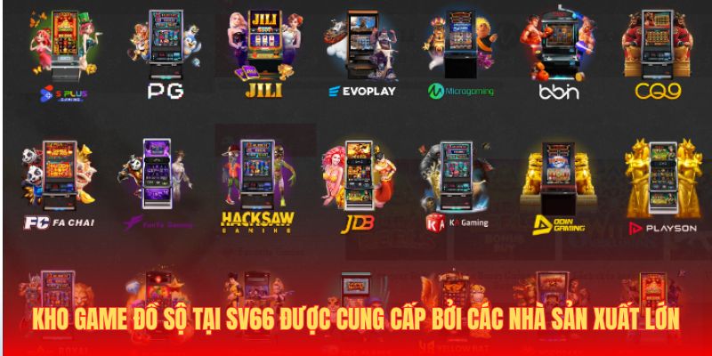 Kho game đồ sộ tại SV66 được cung cấp bởi các nhà sản xuất lớn 