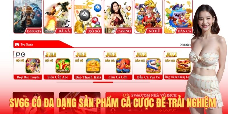 SV66 có đa dạng sản phẩm cá cược để trải nghiệm 